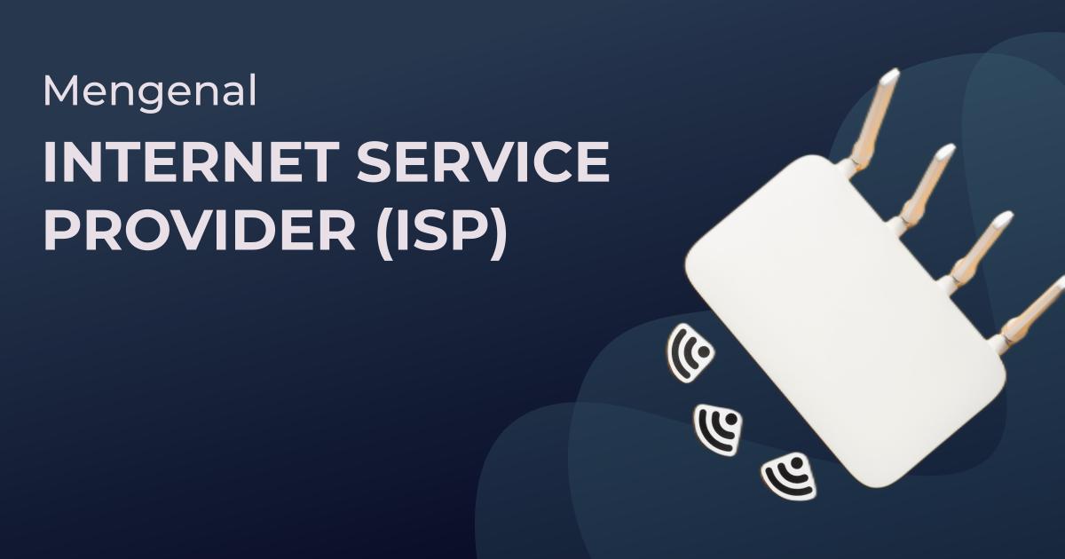 Apa Itu ISP? Memahami Peran Internet Service Provider